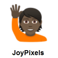 Person Raising Hand: Dark Skin Tone on JoyPixels