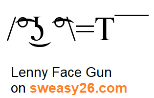 Lenny Face Gun with slash / backslash brackets, ligtaure tie, degree symbol, lateral click, undertie, ligtaure tie, degree symbol with equality sign hands and T with macron (diacritic) gun Emoticon
