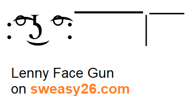 Lenny Face Gun with colon brackets, ligtaure tie, degree symbol, lateral click, undertie, ligtaure tie, degree symbol with hand up and macron (diacritic) and vertical bar gun Emoticon