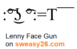Lenny Face Gun with colon brackets, ligtaure tie, degree symbol, lateral click, undertie, ligtaure tie, degree symbol with equality sign hands and T with macron (diacritic) gun Emoticon