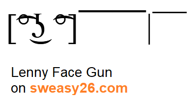 Lenny Face Gun with square brackets, ligtaure tie, degree symbol, lateral click, undertie, ligtaure tie, degree symbol with hand up and macron (diacritic) and vertical bar gun Emoticon