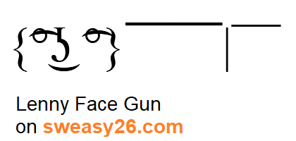 Lenny Face Gun with curly brackets, ligtaure tie, degree symbol, lateral click, undertie, ligtaure tie, degree symbol with hand up and macron (diacritic) and vertical bar gun Emoticon
