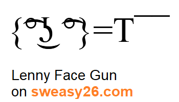 Lenny Face Gun with curly brackets, ligtaure tie, degree symbol, lateral click, undertie, ligtaure tie, degree symbol with equality sign hands and T with macron (diacritic) gun Emoticon